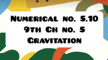 Numerical no. 5.10 Class 9th Physics chapter#5 Gravitation