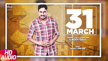 31 March (Full Audio Song) | Laddi Gill | Punjabi Audio Song Collection | Speed Records