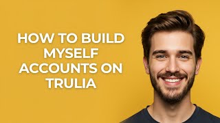 How to Build Myself Accounts on Trulia - GUIDE!
