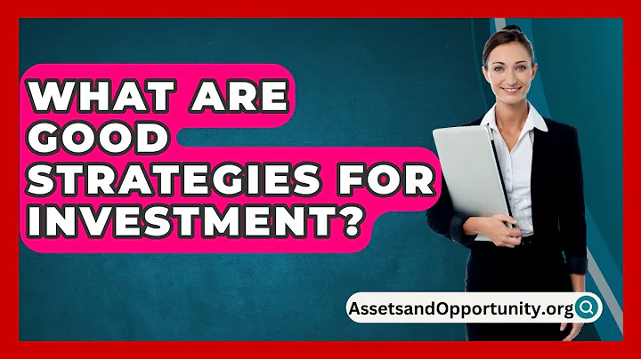 What Are Good Strategies For Investment? - AssetsandOpportunity.org
