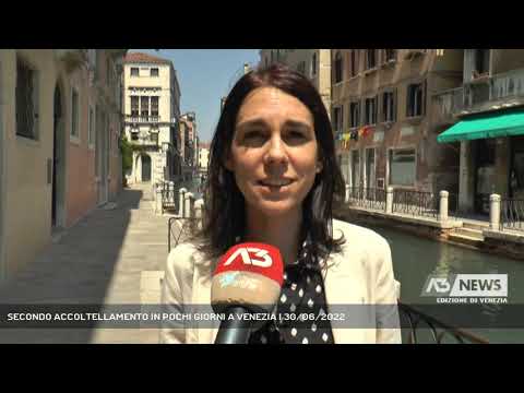 SECONDO ACCOLTELLAMENTO IN POCHI GIORNI A VENEZIA | 30/06/2022