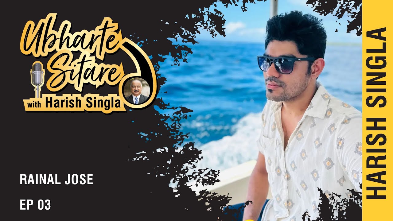 Episode 3 | Rainal Jose | Ubharte Sitare with Harish Singla