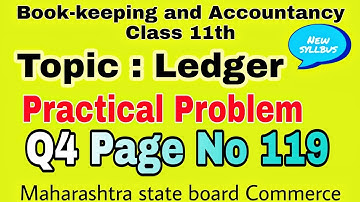 11th. Q4 page no 119. Chapter 4. Ledger. Maharashtra State Board.