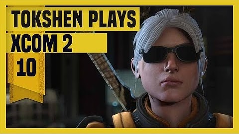 XCOM 2: Take Back Earth-  Part 10