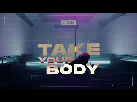 CLIMO - Take Your Body (Official Video)