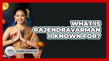 What Is Rajendravarman II Known For?