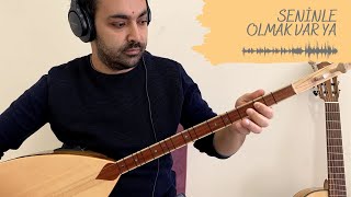 Seninle Olmak Var Ya - Bağlama ile Enstrümantal #13