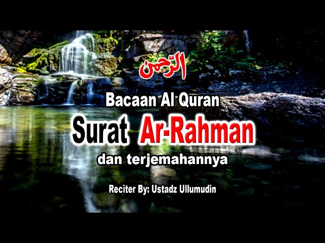 Bacaan Al Quran surat Ar Rahman oleh Ustadz Ullumudin class=