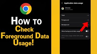 How to Check Foreground Data Usage of Google Chrome [NEW]