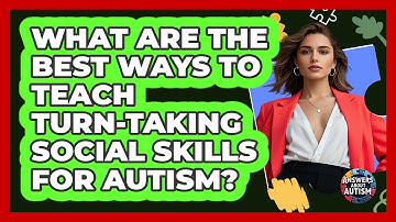 What Are The Best Ways To Teach Turn-taking Social Skills For Autism? - Answers About Autism