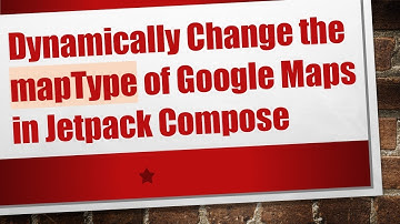 Dynamically Change the mapType of Google Maps in Jetpack Compose