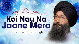 Bhai Harjinder Singh Ji - Koi Nau Na Jaane Mera - Hum Satgur Laley Kandhey