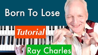 Born To Lose, Ray Charles, Piano Tutorial, slow country blues