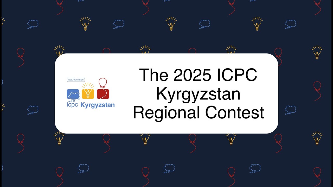 ICPC 2025 Kyrgyzstan Regional Contest