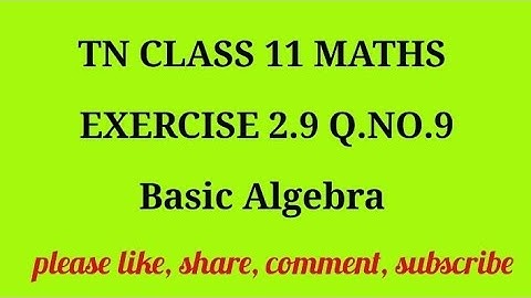 TN 11 Maths chapter 2 Basic Algebra exercise 2.9 question number 9