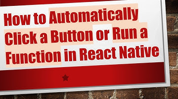 How to Automatically Click a Button or Run a Function in React Native