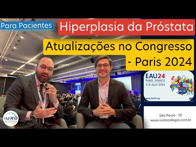 Próstata | Atualizações em Hiperplasia Benigna | Direto de Paris | EAU 24