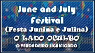 June and July Festival (Festa Junina e Julina)  - O Lado Oculto: O VERDADEIRO SIGNIFICADO