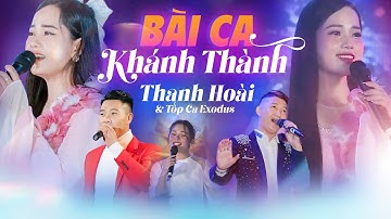 Bài Ca Khánh Thành - Ca sĩ Thanh Hoài & Tốp Ca Exodus | Biểu Diễn Lễ Khánh Thành Hay Nhất
