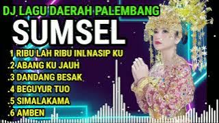 DJ LAGU DAERAH SUMATRA SELATAN||RIBU LAH RIBU||ABANG KU JAUH||DANDANG BESAK||BEGUYUR TUO