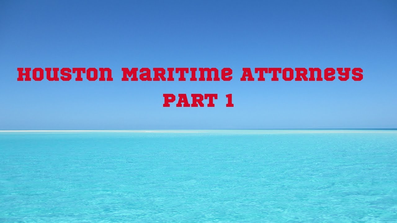 Houston Maritime Lawyers | Offshore Accident Attorneys|Videos Mania