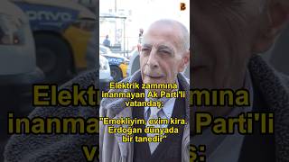 Elektrik Zammına Inanmayan Ak Partili Vatandaş Emekliyim, Evim Kira. Erdoğan Dünyada Bir Tanedir