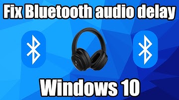 How to fix Bluetooth audio delay in Windows 10