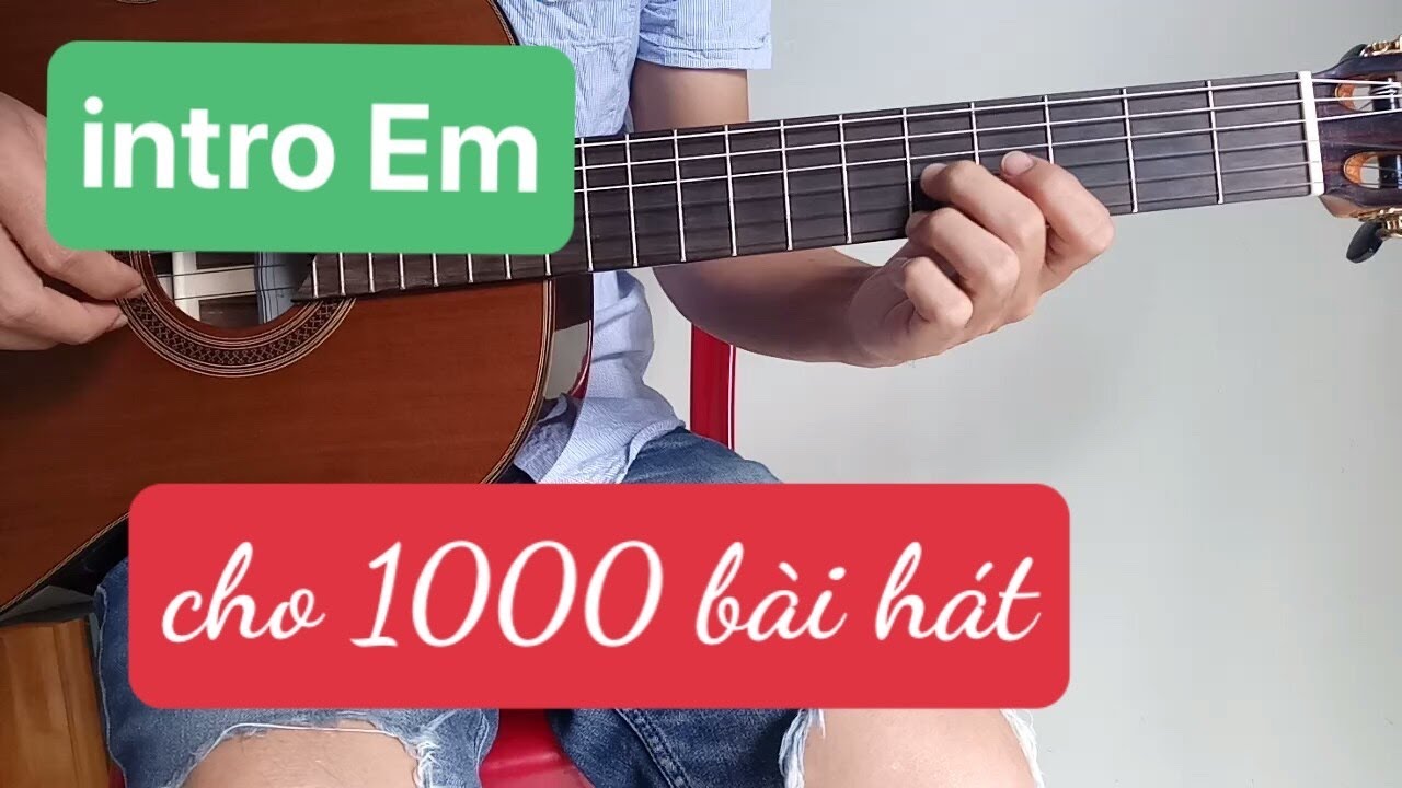 (Guitar) Tập 1 Intro Em (Mi Thứ) Dùng Cho 1000 Bài Hát -Tình Gt