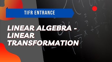 Linear Algebra | TIFR Math GS 2020, True False 11 | Linear Transformation | Sourayan Banerjee