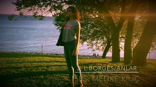 J.l. Borges Anlar Şiiri, Seslendirme Melike Kılıç
