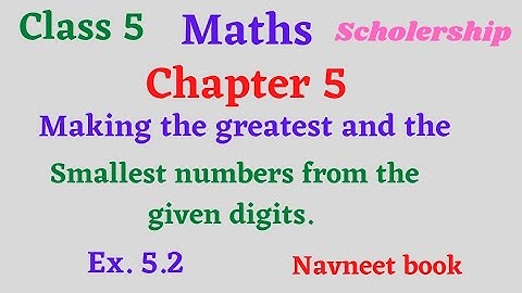class 5, Scholership, maths, Making greatest and smallest numbers with given digits, examples