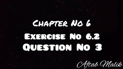 10th Class||Chapter 6||Exercise 6.2||Question No 3||Aftab Malik ||Mathematics ||MSA