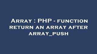 Array : PHP - function return an array after array_push