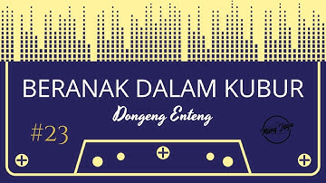 Dongeng Enteng, Bagian 23, Beranak Dalam Kubur