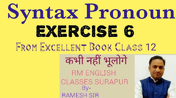Syntax Pronoun Excercise 6 from excellent book Class 12 solved by Ramesh Sir