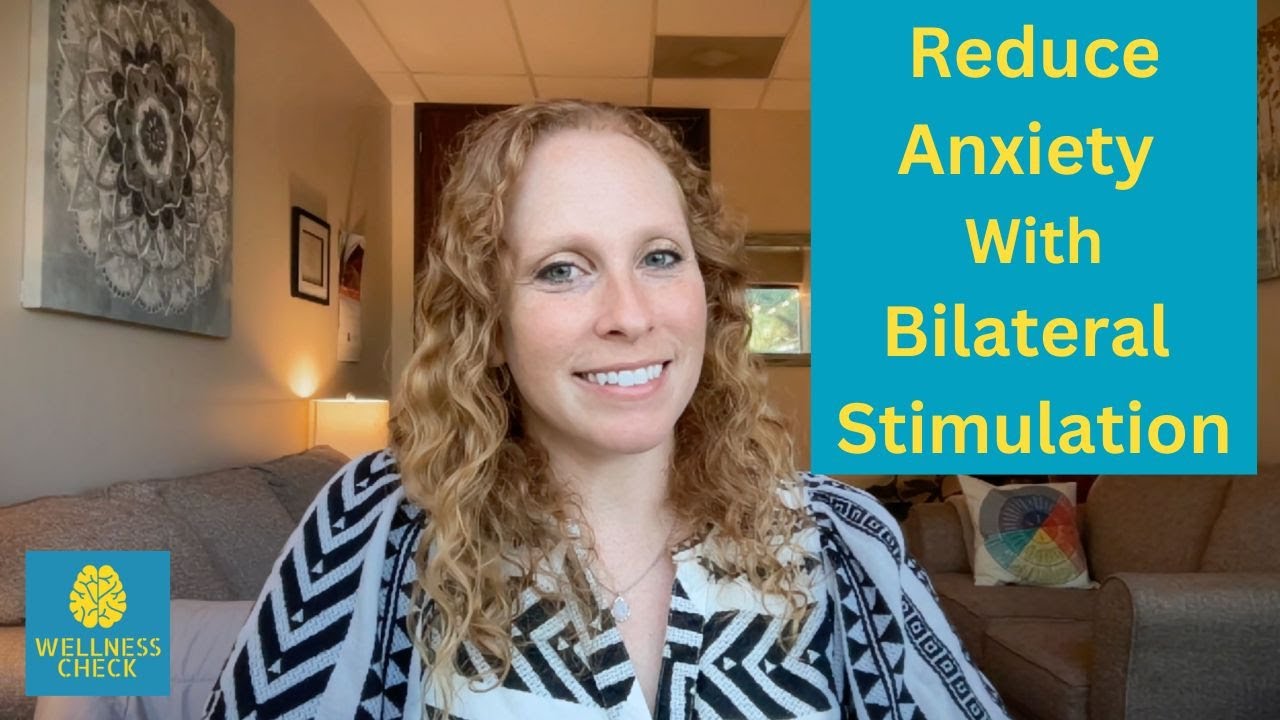 Reduce Anxiety with Bilateral Stimulation