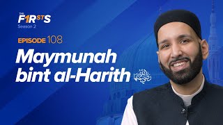 Maymunah bint al-Harith (ra): A Blessed Wedding | The Firsts | Dr. Omar Suleiman