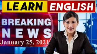 Learn English News With Subtitles | January 25, 2021