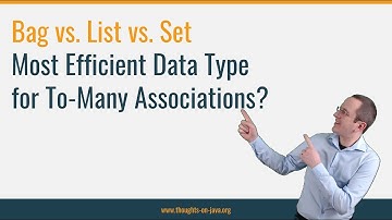 Bag vs. List vs. Set: Most Efficient Data Type  for To-Many Associations?