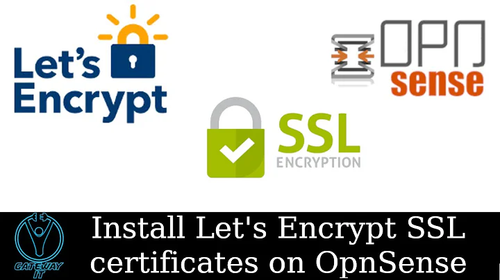 Stop Using Self-signed Certificates - OPNSense Tutorial for Let's Encrypt