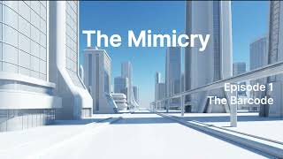The Mimicry | Episode 1: Barcode / Immersive Audio Drama