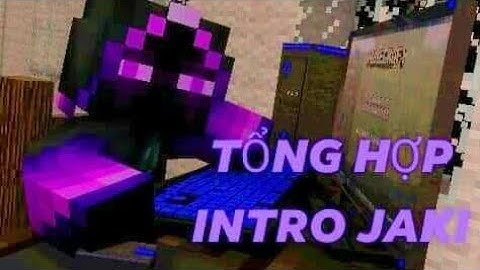 Tổng Hợp Intro Của Jaki từ khi lập cho đến nay [ Thiếu Intro ... ] | Jack Sindium™