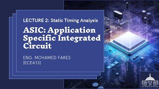 ASIC Design Course [ECE413s] - Lecture (2): Static Timing Analysis