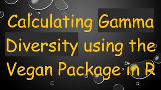 Calculating Gamma Diversity using the Vegan Package in R