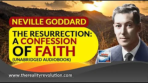 Resurrection: A Confession Of Faith by Neville Goddard (Unabridged Audiobook) with discussion
