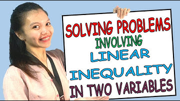 SOLVING PROBLEMS INVOLVING LINEAR INEQUALITY IN TWO VARIABLES [TAGLISH]