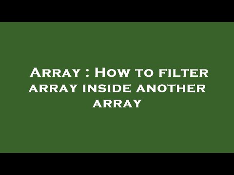 Array : How to filter array inside another array