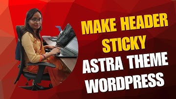 How to Make Sticky Header in WordPress Astra Free Theme | Easy CSS Method