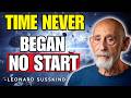 Why the Universe Has NO Beginning | Leonard Susskind