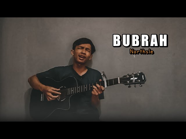 BUBRAH - NORTHSLE Ft Agiff ( Viral Tiktok ) Cover Akustik By Amrii Aja class=